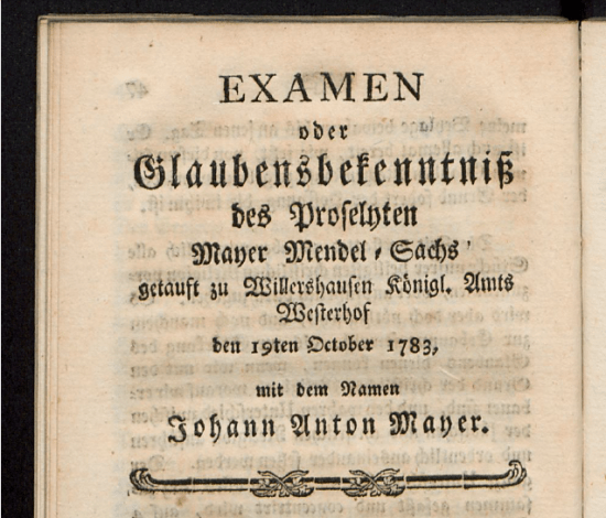 Экзамен. 19 октября 1783 года Майер Мендель Сакс стал Иоганном Антоном Майером.